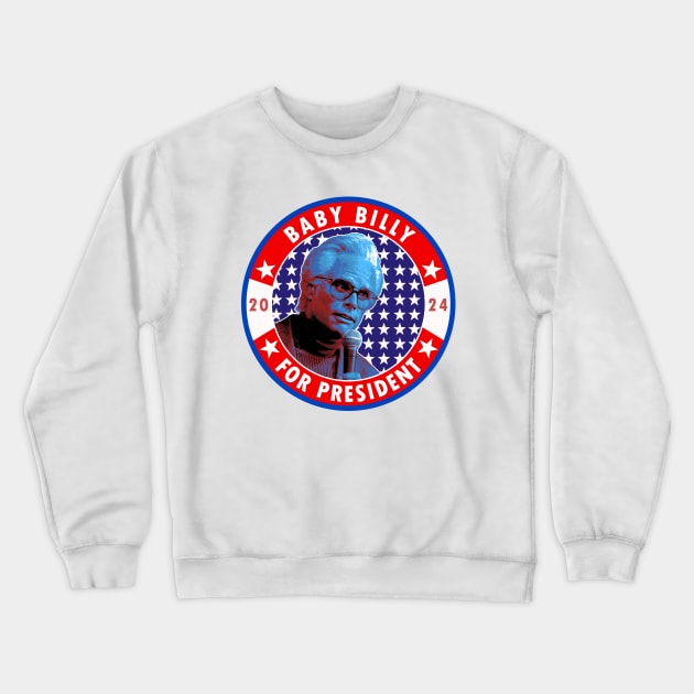 Baby Billy for President 2024 Crewneck Sweatshirt by Jina Botak